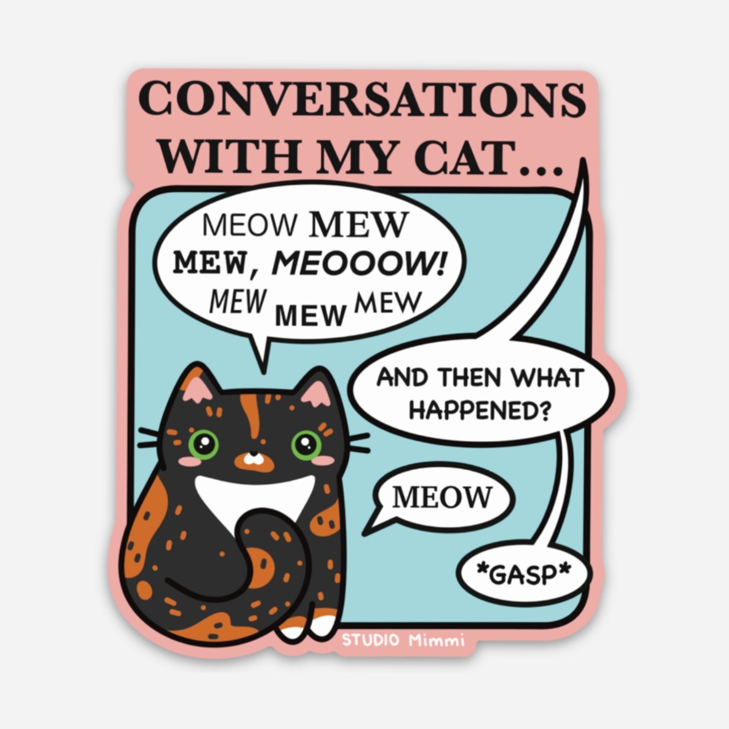 “Conversations With My Cat…” Vinyl Sticker