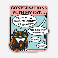 “Conversations With My Cat…” Vinyl Sticker